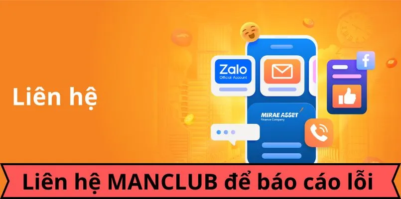 Liên hệ Manclub để báo cáo lỗi nhằm cải thiện dịch vụ