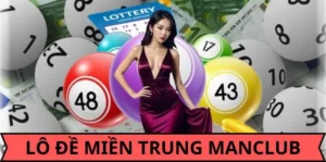 Tham gia lô đề miền trung tại manclub